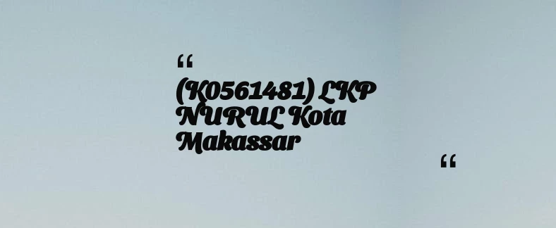 thumbnail for (K0561481) LKP NURUL Kota Makassar