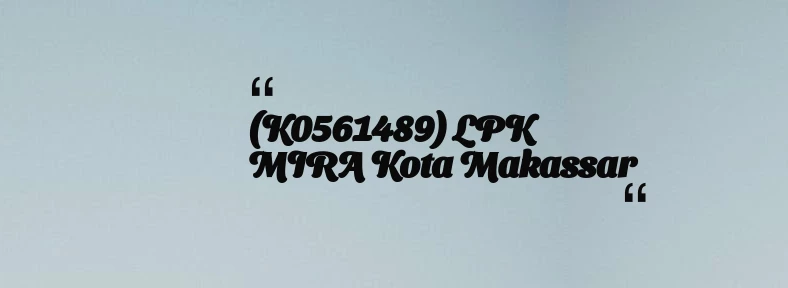 thumbnail for (K0561489) LPK MIRA Kota Makassar