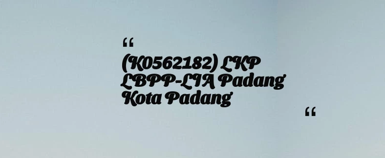 thumbnail for (K0562182) LKP LBPP-LIA Padang Kota Padang