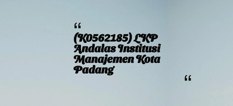 thumbnail for (K0562185) LKP Andalas Institusi Manajemen Kota Padang