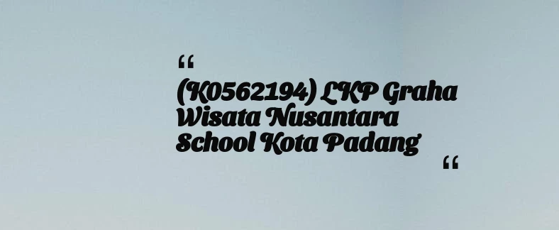 thumbnail for (K0562194) LKP Graha Wisata Nusantara School Kota Padang