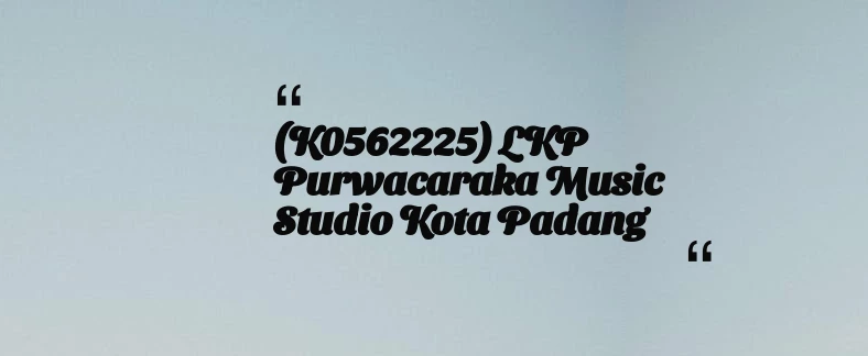 thumbnail for (K0562225) LKP Purwacaraka Music Studio Kota Padang