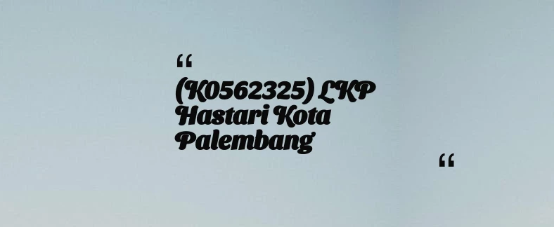 thumbnail for (K0562325) LKP Hastari Kota Palembang