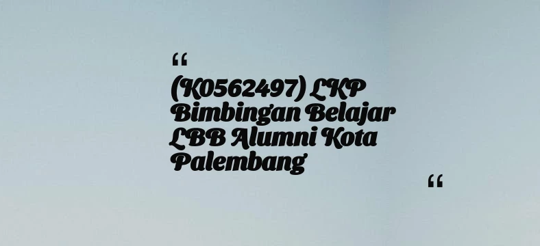 thumbnail for (K0562497) LKP Bimbingan Belajar LBB Alumni Kota Palembang