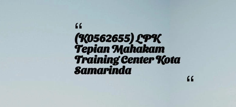 thumbnail for (K0562655) LPK Tepian Mahakam Training center Kota Samarinda