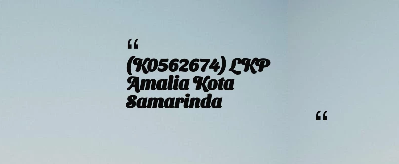 thumbnail for (K0562674) LKP Amalia Kota Samarinda