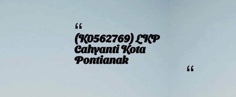 thumbnail for (K0562769) LKP Cahyanti Kota Pontianak