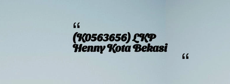 thumbnail for (K0563656) LKP Henny Kota Bekasi
