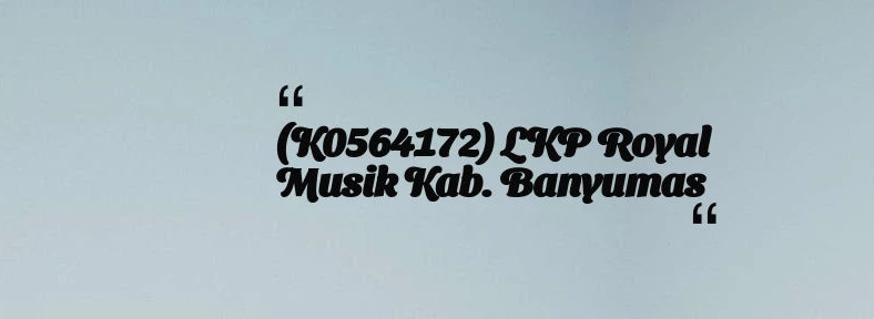 thumbnail for (K0564172) LKP Royal Musik Kab. Banyumas