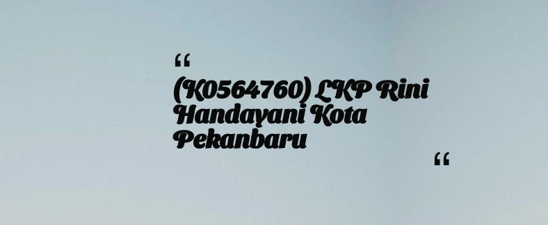 thumbnail for (K0564760) LKP Rini Handayani Kota Pekanbaru