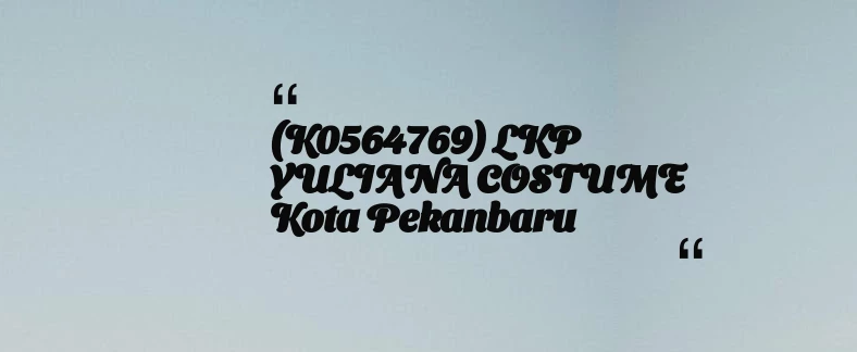 thumbnail for (K0564769) LKP YULIANA COSTUME Kota Pekanbaru