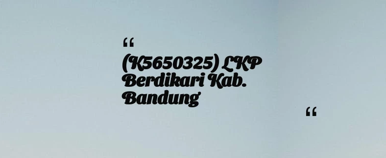 thumbnail for (K5650325) LKP Berdikari Kab. Bandung