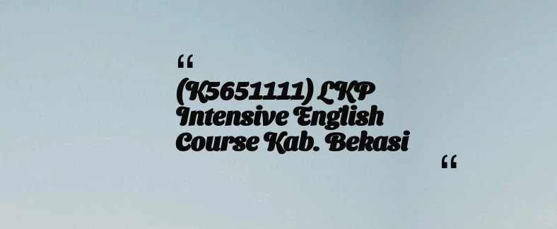 thumbnail for (K5651111) LKP Intensive English Course Kab. Bekasi