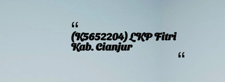 thumbnail for (K5652204) LKP Fitri Kab. Cianjur
