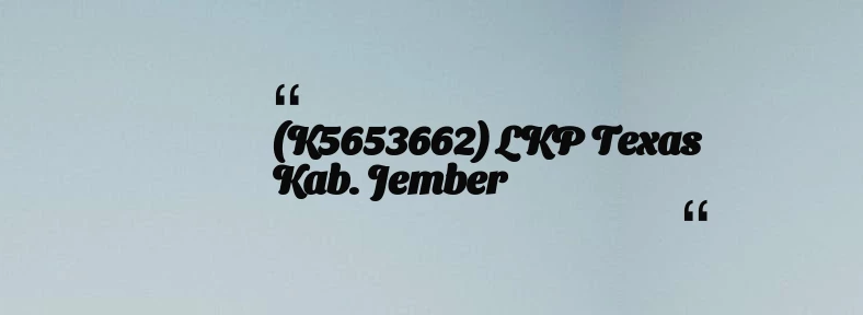 thumbnail for (K5653662) LKP Texas Kab. Jember