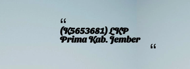 thumbnail for (K5653681) LKP Prima Kab. Jember