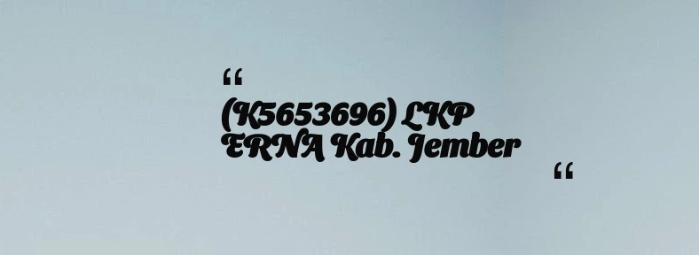 thumbnail for (K5653696) LKP ERNA Kab. Jember
