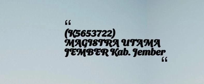 thumbnail for (K5653722) MAGISTRA UTAMA JEMBER Kab. Jember