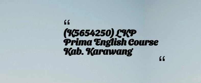 thumbnail for (K5654250) LKP Prima English Course Kab. Karawang
