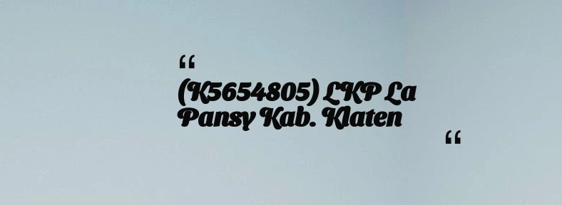 thumbnail for (K5654805) LKP La Pansy Kab. Klaten