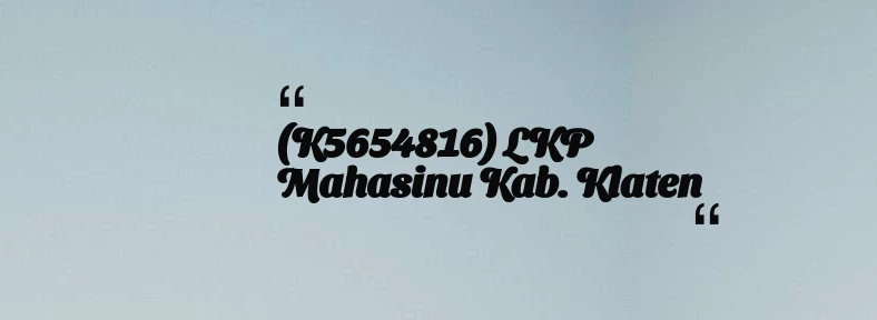 thumbnail for (K5654816) LKP Mahasinu Kab. Klaten