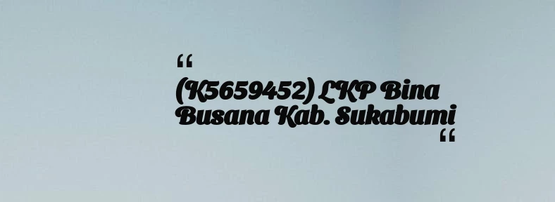 thumbnail for (K5659452) LKP Bina busana Kab. Sukabumi