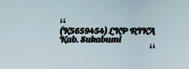 thumbnail for (K5659454) LKP RIKA Kab. Sukabumi