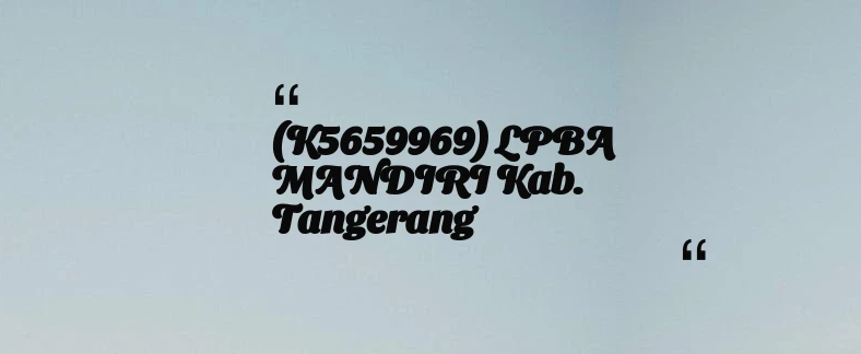 thumbnail for (K5659969) LPBA MANDIRI Kab. Tangerang