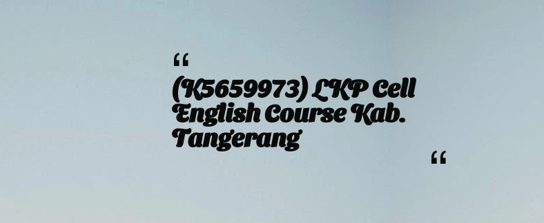 thumbnail for (K5659973) LKP Cell English Course Kab. Tangerang