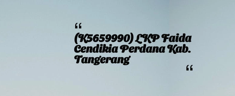 thumbnail for (K5659990) LKP Faida Cendikia Perdana Kab. Tangerang