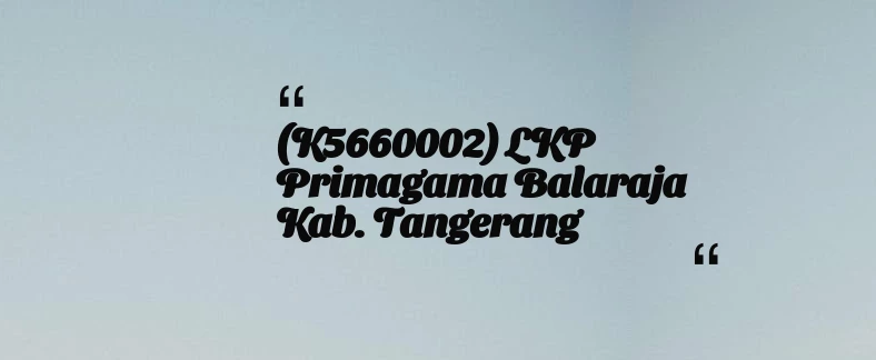 thumbnail for (K5660002) LKP Primagama Balaraja Kab. Tangerang