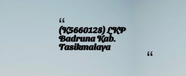 thumbnail for (K5660128) LKP Badruna Kab. Tasikmalaya