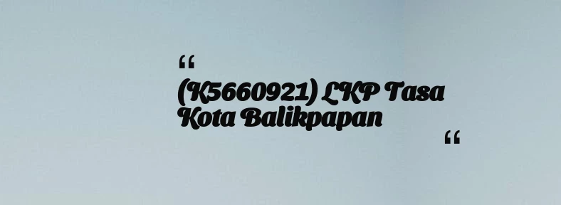 thumbnail for (K5660921) LKP Tasa Kota Balikpapan