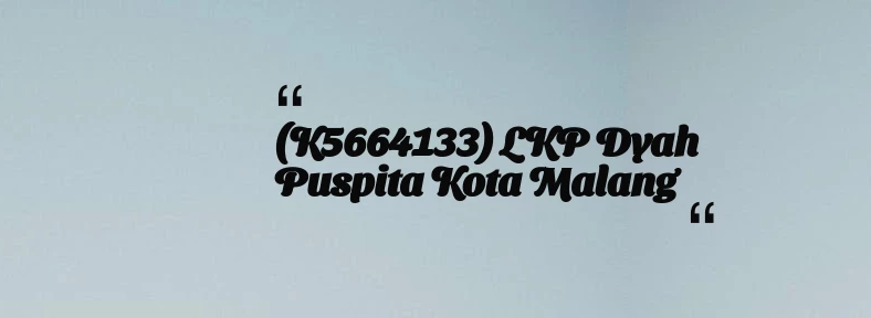 thumbnail for (K5664133) LKP Dyah Puspita Kota Malang