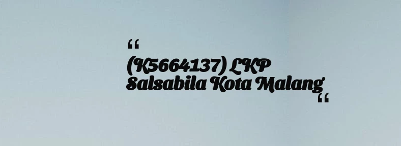 thumbnail for (K5664137) LKP Salsabila Kota Malang