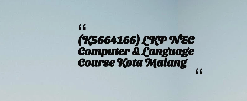 thumbnail for (K5664166) LKP NEC Computer & Language Course Kota Malang