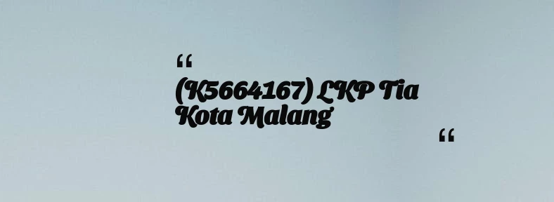 thumbnail for (K5664167) LKP Tia Kota Malang