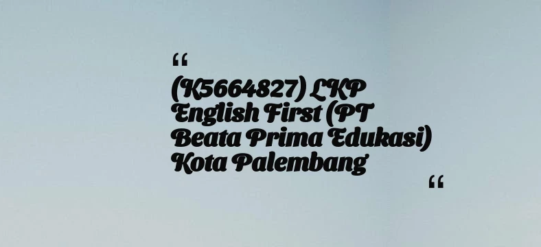 thumbnail for (K5664827) LKP English First (PT Beata Prima Edukasi) Kota Palembang