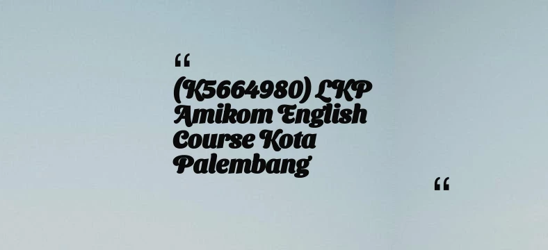 thumbnail for (K5664980) LKP Amikom English Course Kota Palembang