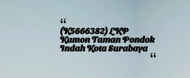thumbnail for (K5666382) LKP Kumon Taman Pondok Indah Kota Surabaya