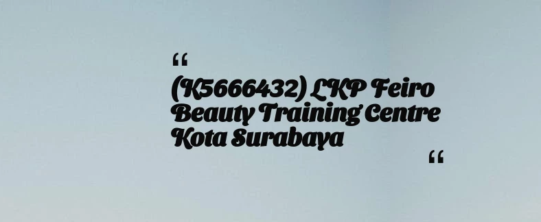 thumbnail for (K5666432) LKP Feiro Beauty Training Centre Kota Surabaya