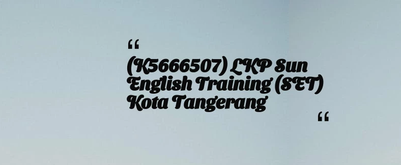 thumbnail for (K5666507) LKP Sun English Training (SET) Kota Tangerang