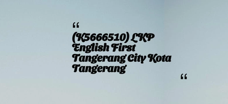 thumbnail for (K5666510) LKP English First Tangerang City Kota Tangerang