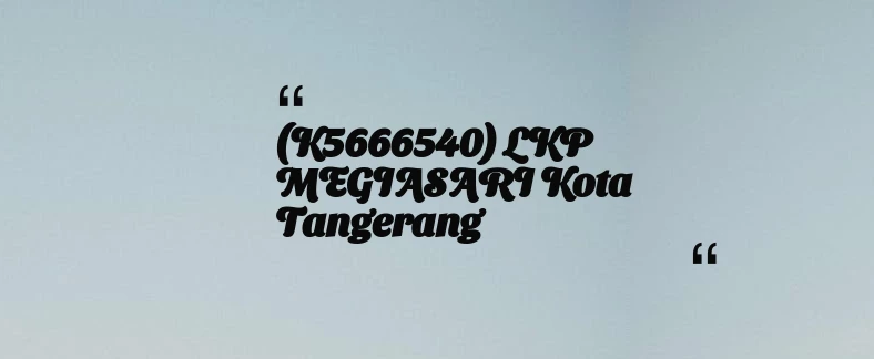 thumbnail for (K5666540) LKP MEGIASARI Kota Tangerang