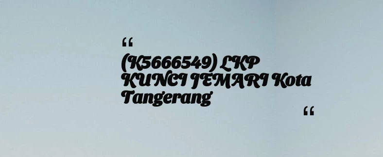 thumbnail for (K5666549) LKP KUNCI JEMARI Kota Tangerang