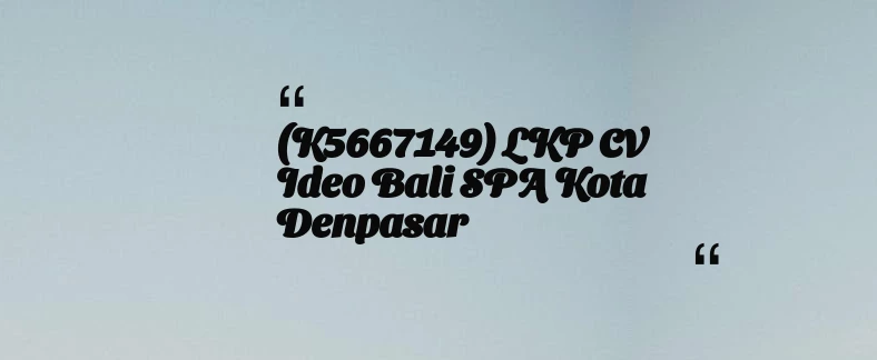 thumbnail for (K5667149) LKP CV Ideo Bali SPA Kota Denpasar