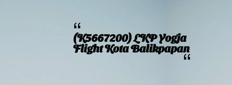 thumbnail for (K5667200) LKP Yogja Flight Kota Balikpapan