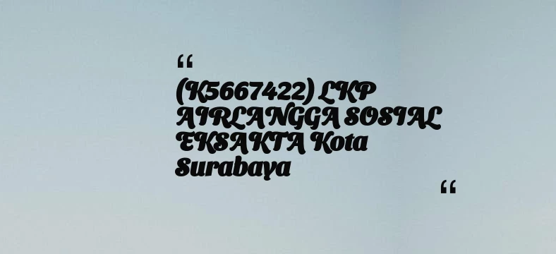 thumbnail for (K5667422) LKP AIRLANGGA SOSIAL EKSAKTA Kota Surabaya