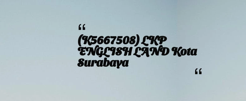 thumbnail for (K5667508) LKP ENGLISH LAND Kota Surabaya