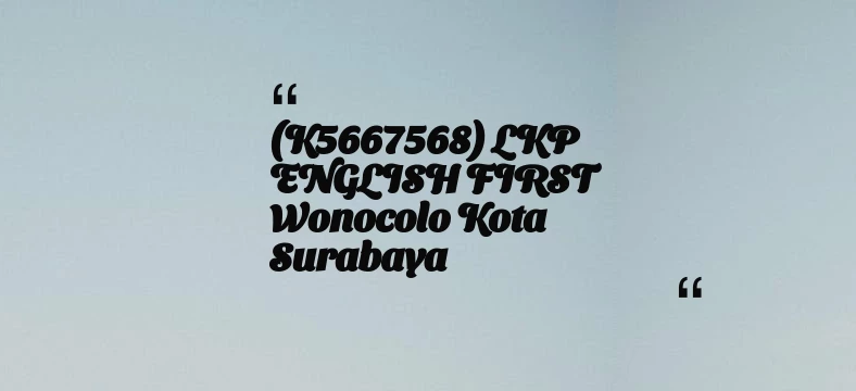 thumbnail for (K5667568) LKP ENGLISH FIRST Wonocolo Kota Surabaya